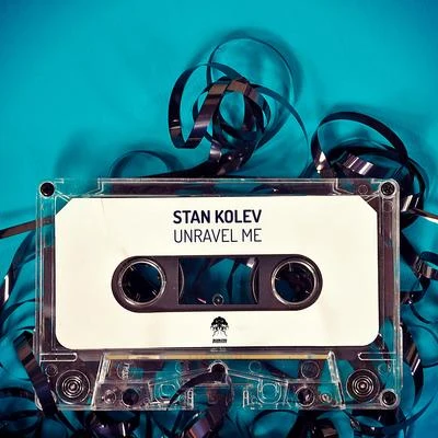 Stan Kolev Unravel Me