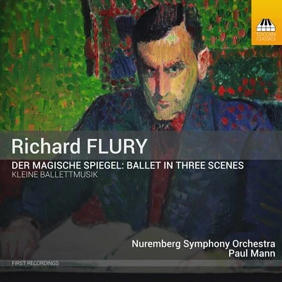 Flury: The Magic Mirror & Little Ballet Music 專輯 Malaga Philharmonic Orchestra/Michael Sluman/Paul Mann/Patrick Flanaghan/Liepaja Symphony Orchestra