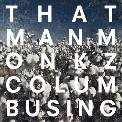 Columbusing 專輯 thatmanmonkz