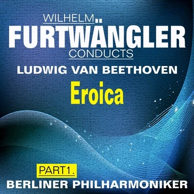 Wilhelm Furtwängler Conducts Ludwig van Beethoven, Pt. 1 專輯 Wilhelm Furtwängler/Berliner Philharmoniker