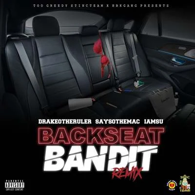 Backseat Bandit (Remix) [feat. Iamsu! & SaySoTheMac] 專輯 JoogSzn/Drakeo The Ruler