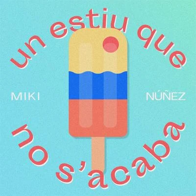 Un Estiu Que No S&#x27;Acaba 专辑 Miki Núñez