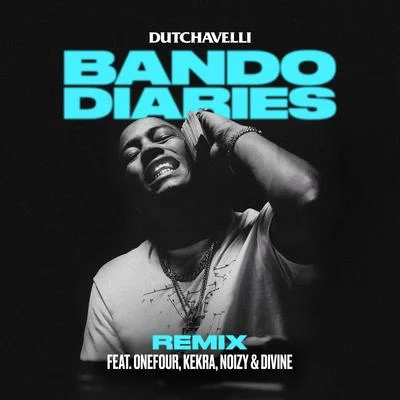 Dutchavelli Bando Diaries (Remix) [feat. ONEFOUR, Kekra, Noizy & Divine]