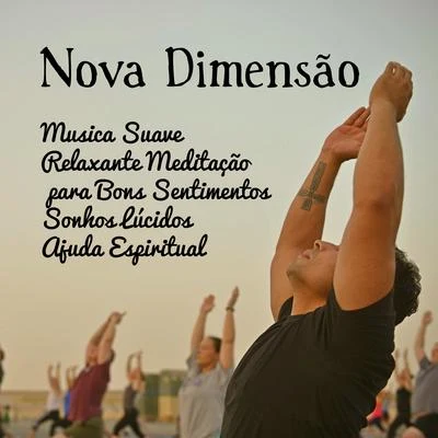 AlmaTove Lo Nova Dimensão - Musica Suave Relaxante Meditação Maestro para Bons Sentimentos Sonhos Lúcidos Ajuda Espiritual com Sons da Natureza Instrumentais New Age