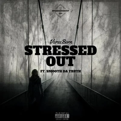 Stressed Out (feat. Smooth Da Truth) 專輯 VerseBorn/Jeff Martin/KonQuest/Wreck The Rebel