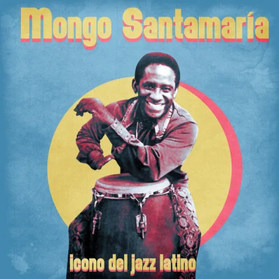 Mongo Santamaria Icono del Jazz Latino (Remastered)