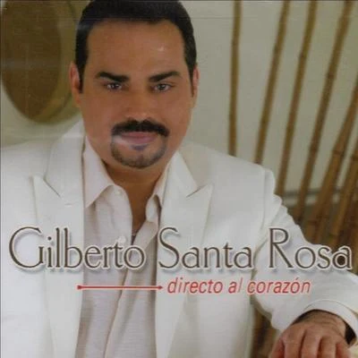 Directo Al Corazón 专辑 Gilberto Santa Rosa