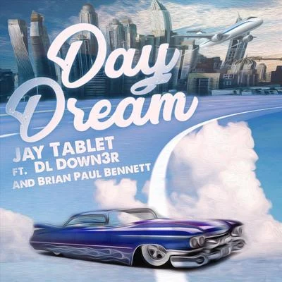 Day Dream (feat. Dl Down3r & Brian Paul Bennett) 專輯 Jay Tablet/Zyme