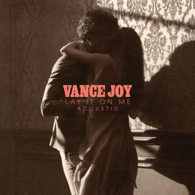 Vance JoyTristanD.R Lay It On Me (Acoustic)