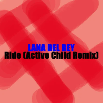 Ride(Active Child Remix) 專輯 Lana Del Rey/Bobby Womack