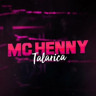 Talarica 专辑 MC Henny/Jefinho jp/Selo do Brega/Mc Lya