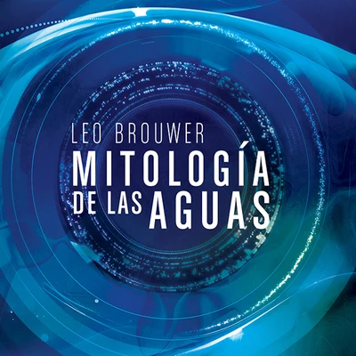 Mitología de las Aguas 專輯 Leo Brouwer