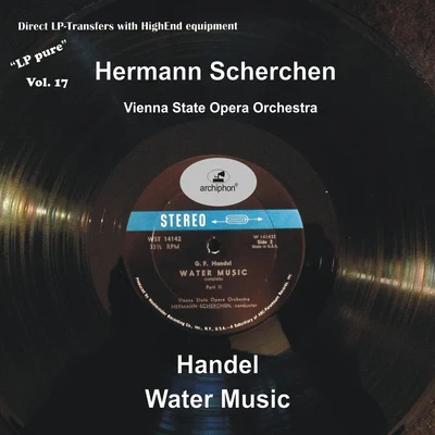 HANDEL, G.F.: Water Music (LP Pure, Vol. 17) (Vienna State Opera Orchestra, Scherchen) (1960) 專輯 Hermann Scherchen/Orchester der Wiener Staatsoper/Mimi Coertse/Lucretia West