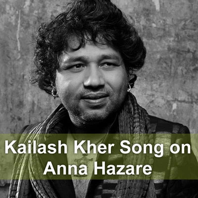 Kailash Kher Song on Anna Hazare 專輯 Kailash Kher