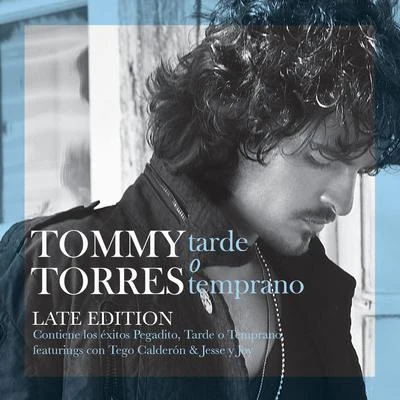 Tarde O Temprano (Late Edition) 專輯 Tommy Torres