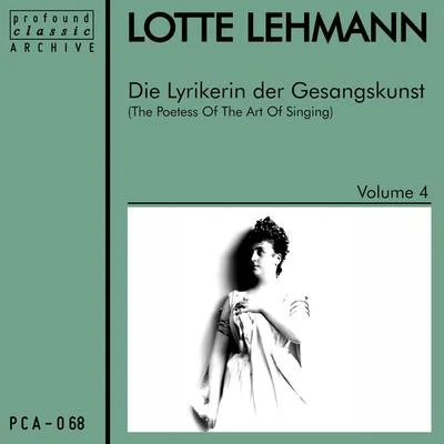 Die Lyrikerin der Gesangskunst, Vol. 4 专辑 Lotte Lehmann