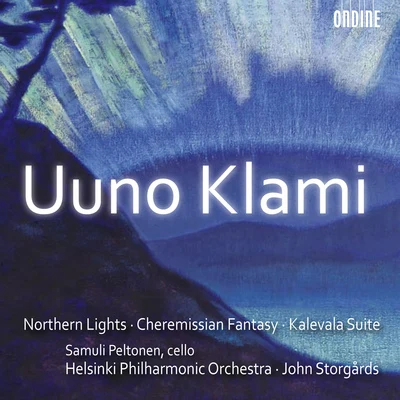 KLAMI, U.: Kalevala SuiteAurora borealisCheremis Fantasia (Helsinki Philharmonic, Storgards) 專輯 Duncan McTier/Marcus Ullmann/Cecilia Zilliacus/John Storgårds/Vladimir Mendelssohn