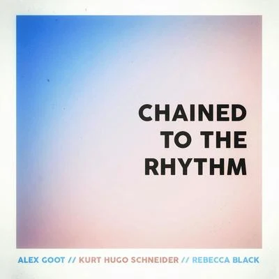 Chained to the Rhythm 專輯 Alex Goot