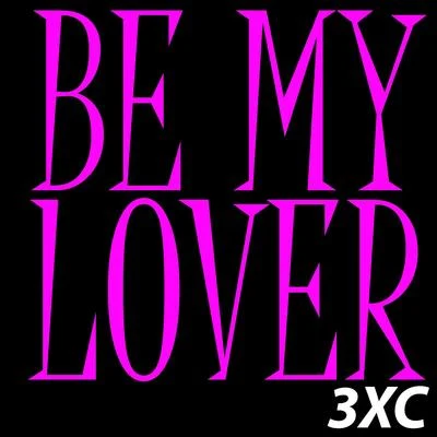 Be My Lover 专辑 Common Cause Collective (3XC)/Yams/Chris Kaeser