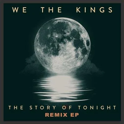 The Story of Tonight - Remix EP 專輯 We The Kings