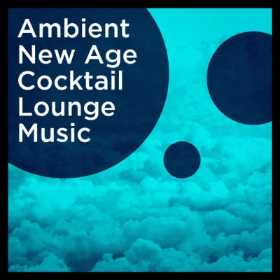 Ambient New Age Cocktail Lounge Music 專輯 ultra lounge