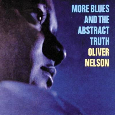 More Blues And The Abstract Truth 专辑 Oliver Nelson