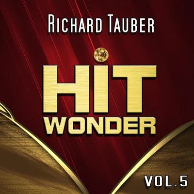 Hit Wonder: Richard Tauber, Vol. 5 專輯 Richard Tauber