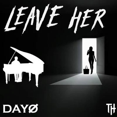 Leave Her 专辑 Dayo