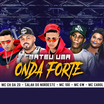 Mc Ch da Z.OSalah do NordesteMc GwMC 10GMC Carol Bateu uma Onda Forte (feat. Mc Gw & Mc Carol)