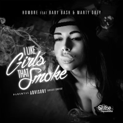 I Like Girls That Smoke (feat. Baby Bash & Marty Obey) 專輯 Hombre