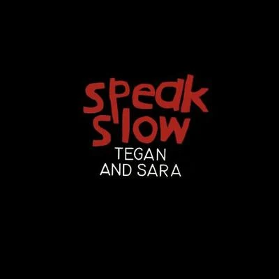 Speak Slow 專輯 Tegan and Sara