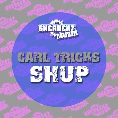 Shup 专辑 Carl Tricks/Dadz 'N' Effect