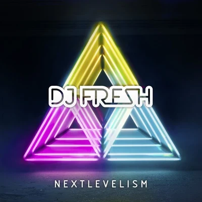 Nextlevelism (Deluxe Version) 專輯 DJ Fresh