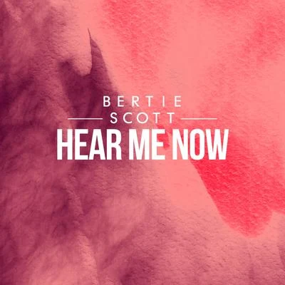 Hear Me Now 专辑 if found/Bertie Scott