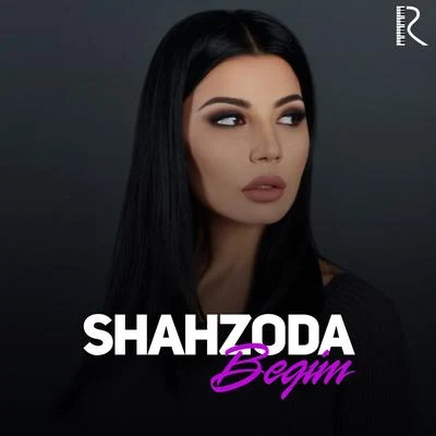 Begim 專輯 Shahzoda/Shohruhxon/bojalar/Munisa Rizayeva