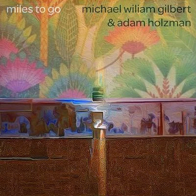 Miles to Go 專輯 Mark Walker/Michael William Gilbert/Sofia Session Orchestra/Adam Holzman