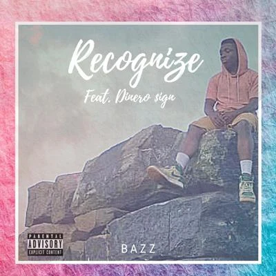 BAZZ Recognize (feat. Dinero $ign)