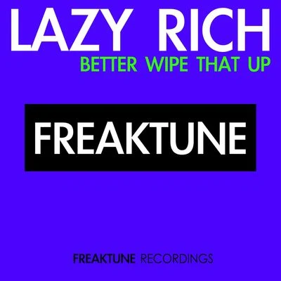 Better Wipe That Up [Digital Single] 專輯 Lazy Rich