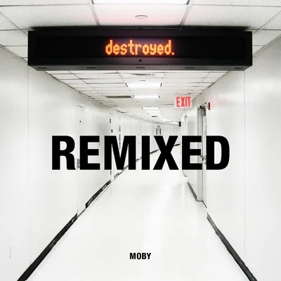 Moby Destroyed (Remixed)