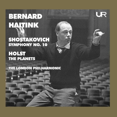 Shostakovich: Symphony No. 10 in E Minor, Op. 93 – Holst: The Planets, Op. 32, H. 125 (Live) 专辑 Bernard Haitink/Wiener Philharmoniker/Vladimir Ashkenazy