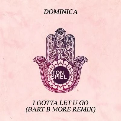 I Gotta Let U Go (Bart B More Remix) 專輯 Dominica/Peter Gelderblom