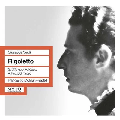 Francesco Molinari-PradelliOrchestra dell'Accademia Nazionale di Santa CeciliaCoro dell'Accademia Nazionale Di Santa Cecilia VERDI, G.: Rigoletto [Opera] (D&#x27;Angelo, A. Kraus, Protti, Tadeo, Trieste Teatro Giuseppe Verdi Chorus and Orchestra, Molinari-Pradelli) (1961)