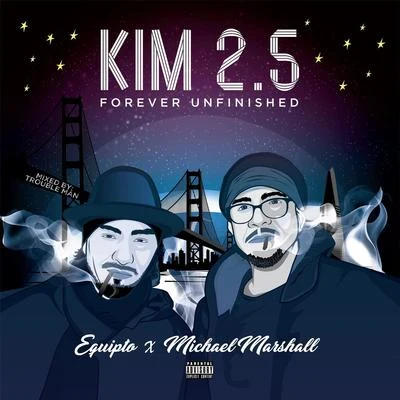 Equipto Kim 2.5 Forever Unfinished