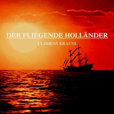 Clemens KraussWiener PhilharmonikerWiener Staatsopernchor Der Fliegende Hollander