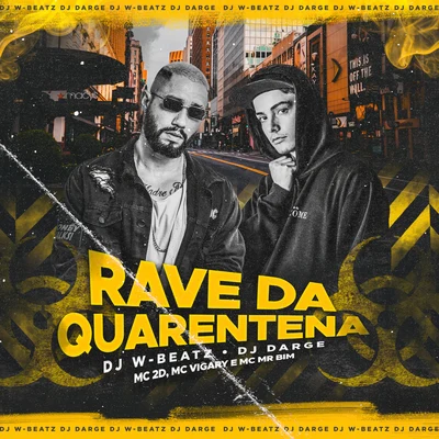 Dj W-Beatz Rave da Quarentena (feat. MC 2D, MC Vigary & Mc Mr. Bim) (Remix)