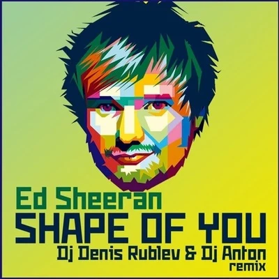 Shape of you (Dj Denis Rublev & Dj Anton Remix) 專輯 Denis Rublev/Roma Pafos