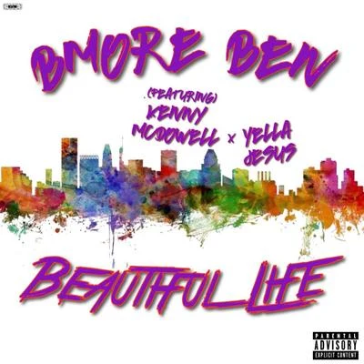 Beautiful Life (feat. Kenny McDowell & Yella Jesus) 专辑 Slick Al/Tony V/BMore Ben