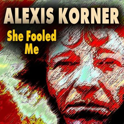 She Fooled Me 專輯 Alexis Korner