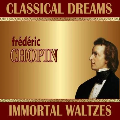 Frédéric Chopin: Classical Dreams. Immortal Waltzes 专辑 Peter Schmalfuss