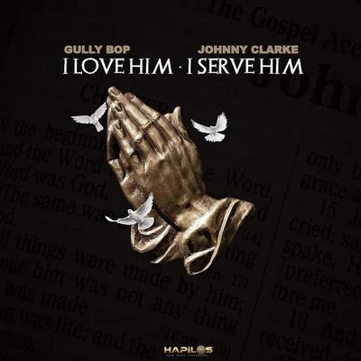 I Love Him I Serve Him 專輯 Gully Bop/Johnny Clarke